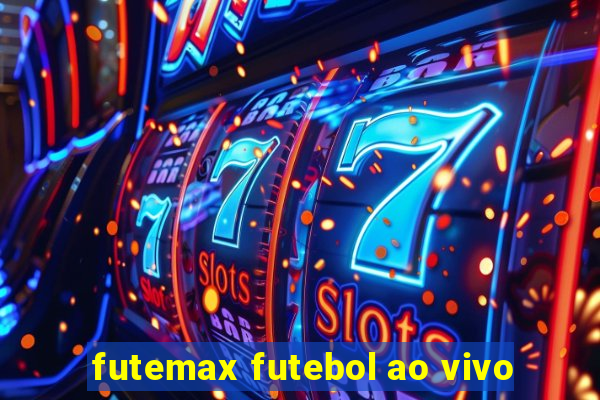 futemax futebol ao vivo